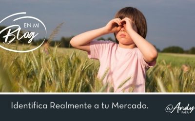 Identifica lo que tu mercado realmente quiere y necesita