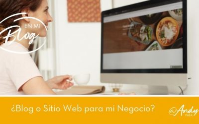 ¿Un Blog o Sitio Web para mi Negocio?