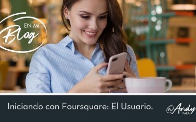 Iniciando con Foursquare: El Usuario