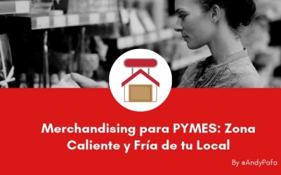 Merchandising para PYMES: Zona Caliente y Fría de tu Local