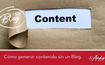 Cómo genero contenido si no quiero un tener un Blog