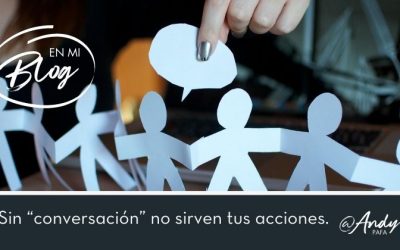 Sin “conversación” no sirven tus acciones en medios sociales