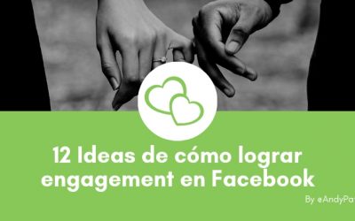 12 Ideas de cómo lograr engagement en Facebook